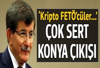 Ahmet Davutoğlu'ndan çok sert Konya çıkışı