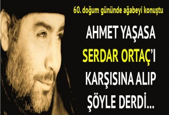 'Ahmet Kaya yaşasaydı Serdar Ortaç’ı karşısına alır ve...'