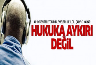 AİHM'den Telefon Dinlemeleriyle İlgili Çarpıcı Karar