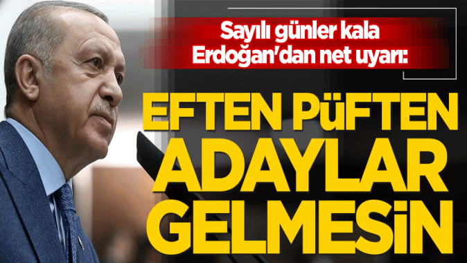 AK Partide il kongreleri öncesi Cumhurbaşkanı Erdoğandan net uyarı: Eften püften adaylar gelmesin