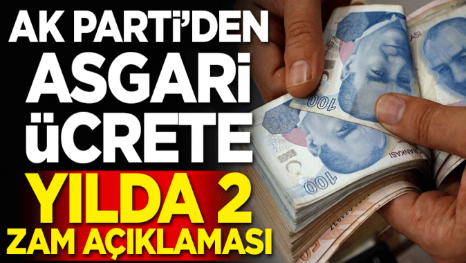 AK Partiden asgari ücrete yılda 2 zam açıklaması