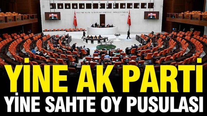 AK Partili 76 vekilin adına sahte oy kullanıldı, TBMM ayağa kalktı