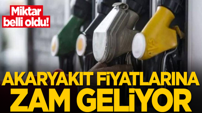 Akaryakıt fiyatlarına zam geliyor! Kötü haber