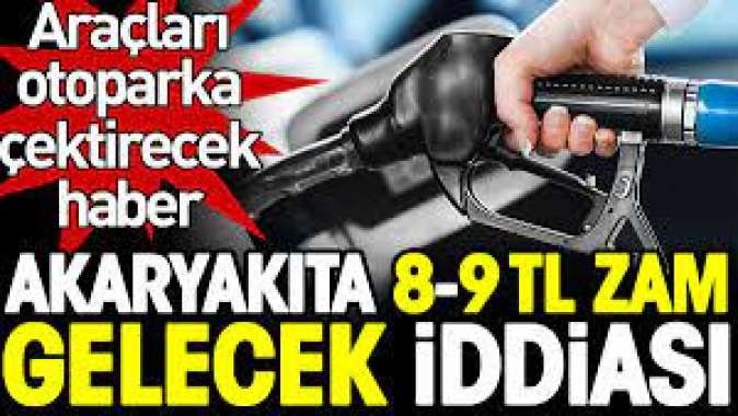 Akaryakıta 8-9 TL zam gelecek iddiası. Araçları otoparka çektirecek haber