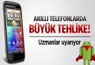 Akıllı telefonda büyük tehlike