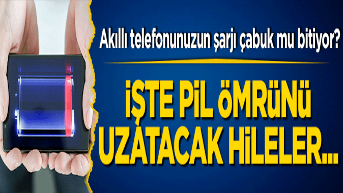 Akıllı telefonunuzun şarjı çabuk mu bitiyor! İşte pil ömrünü uzatacak hile...