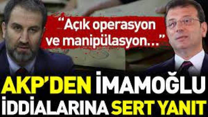 AKP’den İmamoğlu iddialarına sert yanıt. Açık operasyon ve manipülasyon