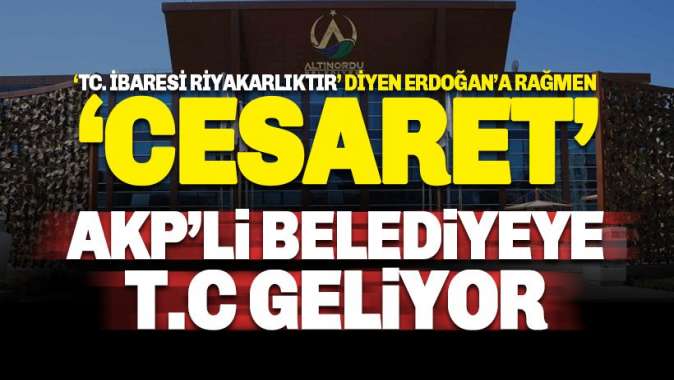 AKP’li Altınordu Beledisine T.C. geliyor