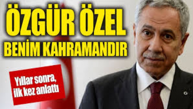 AKP’li Bülent Arınç’tan Özgür Özel’e övgü dolu sözler: O benim kahramanımdır