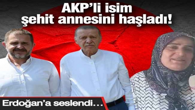 AKP’li isim şehit annesini haşladı! Erdoğan’a seslendi…