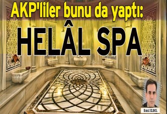 AKP’liler bunu da yaptı: HELAL SPA