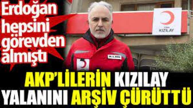 AKP’lilerin Kızılay yalanını arşiv çürüttü. Erdoğan hepsini görevden almıştı