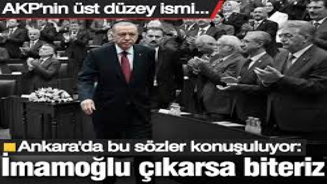 AKP’nin üst düzey isminden olay açıklama: İmamoğlu cezaevinden çıkarsa biteriz!