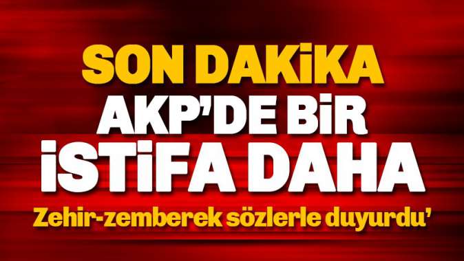 AKPde bir istifa haberi daha