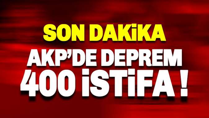 AKPde Davutoğlu depremi: 400 kişi daha istifa ediyor