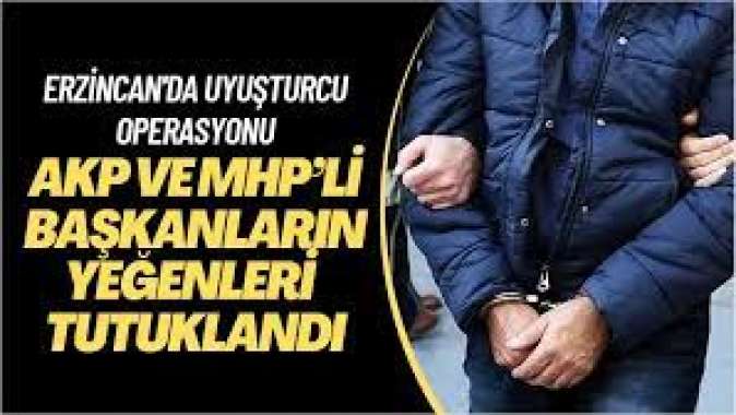AKPli belediye başkanının yeğeni ile MHP’li başkanın yeğeni uyuşturucudan tutuklandı
