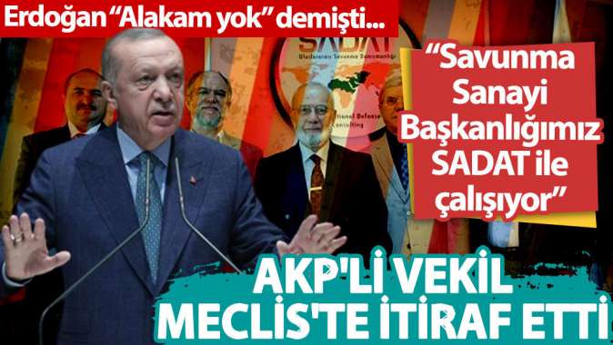 AKP'li vekil Meclis'te itiraf etti: Savunma Sanayi Başkanlığı'mız SADAT ile çalışıyor