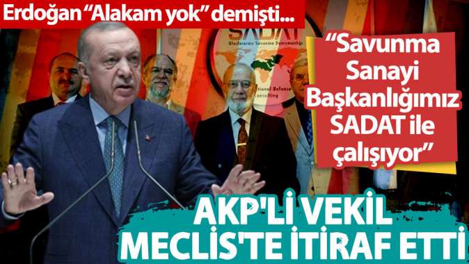 AKPli vekil Mecliste itiraf etti: Savunma Sanayi Başkanlığımız SADAT ile çalışıyor