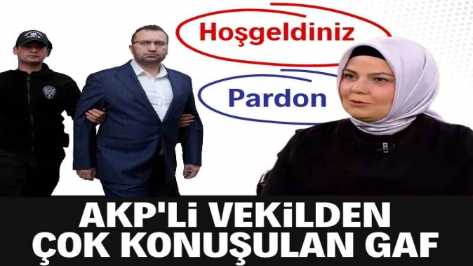 AKP'li vekilden çok konuşulan gaf