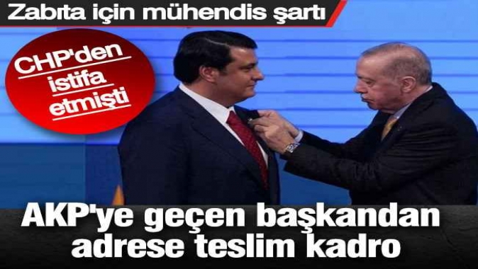 AKP'ye geçen başkandan adrese teslim kadro. CHP'den istifa etmişti