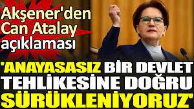 Akşenerden Can Atalay açıklaması. Anayasasız bir devlet tehlikesine doğru sürükleniyoruz