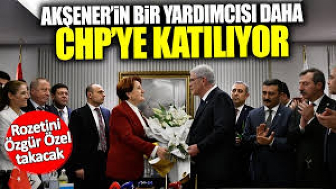 Akşener'in bir yardımcısı daha CHP'ye katılıyor! Rozetini Özgür Özel takacak