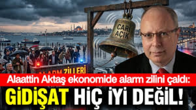 Alaattin Aktaş cari açıkta alarm zillerini çaldı: Gidişat hiç iyi değil