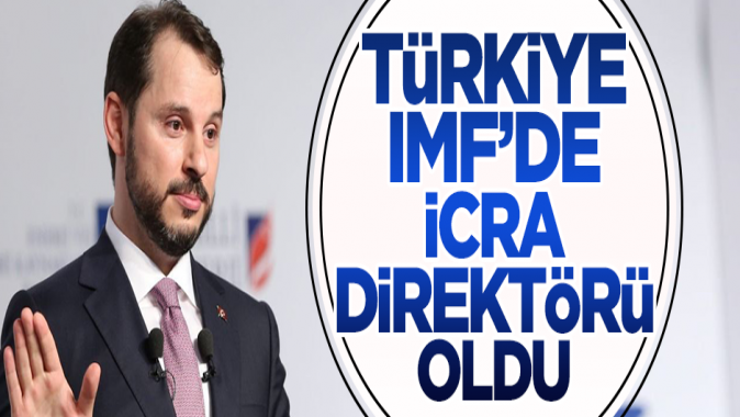 Albayrak açıkladı: Türkiye IMFde İcra Direktörü oldu!