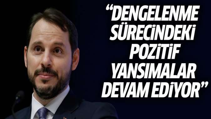 Albayrak: Dengelenme sürecinin pozitif yansımaları sürüyor