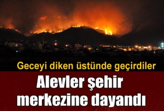 Alevler kent merkezine dayandı