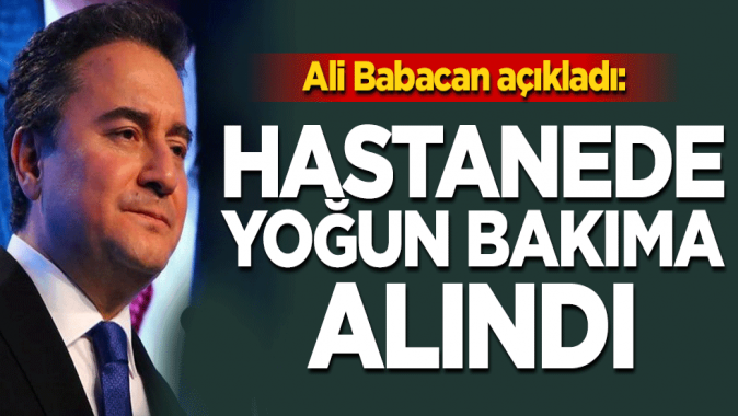 Ali Babacan: Koronavirüse yakalanan babam yoğun bakımda yatıyor