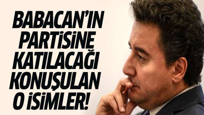 Ali Babacanın kuracağı partiye katılması beklenen isimler kimler?