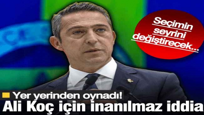 Ali Koç için akıllara zarar iddia! Fenerbahçede seçimin seyrini bile değiştirecek