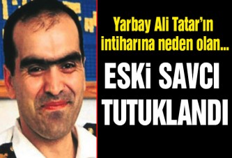 Ali Tatar’ın intiharına sebebiyet veren Süleyman Pehlivan tutuklandı