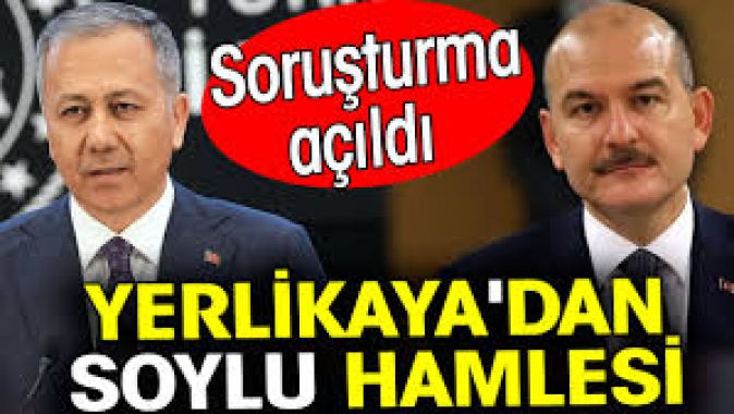 Ali Yerlikaya'dan Süleyman Soylu hamlesi. Soruşturma açıldı