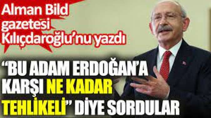 Alman Bild gazetesi Kılıçdaroğlu’nu yazdı