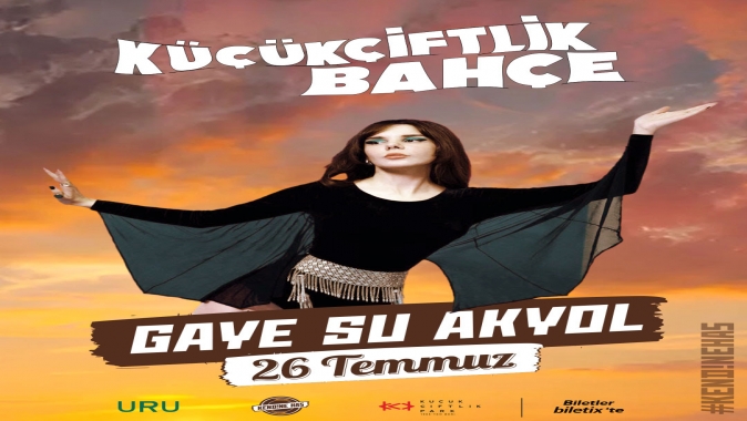 “ANADOLU EJDERİ” GAYE SU AKYOL, KENDİNE HAS ENERJİSİYLE 26 TEMMUZ’DA KÜÇÜKÇİFTLİK BAHÇE’DE!