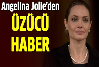 Angelina Jolie'den üzücü haber