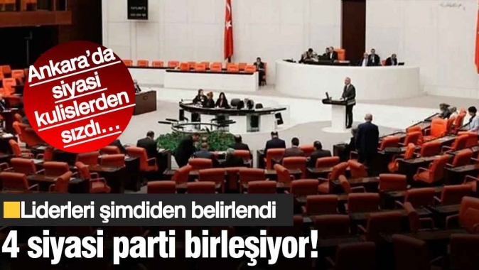 Ankara’da siyasi kulislerden sızdı… 4 siyasi parti birleşiyor! Liderleri şimdiden belirlendi