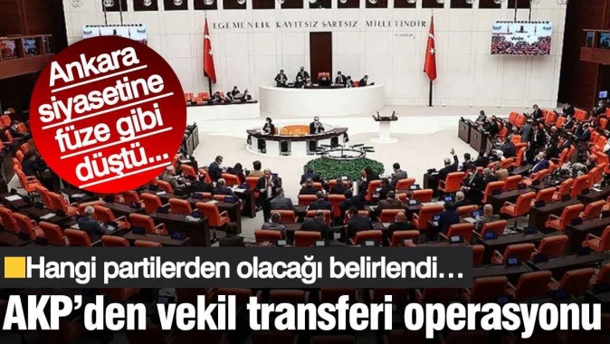Ankara siyasetine füze gibi düştü... AKP’den vekil transferi operasyonu!