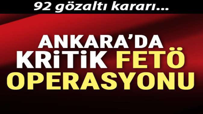 Ankarada kritik FETÖ operasyonu
