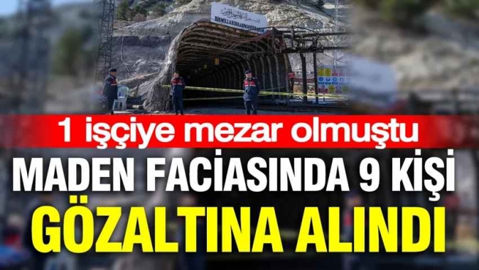Ankaradaki maden faciasında 9 kişi gözaltına alındı