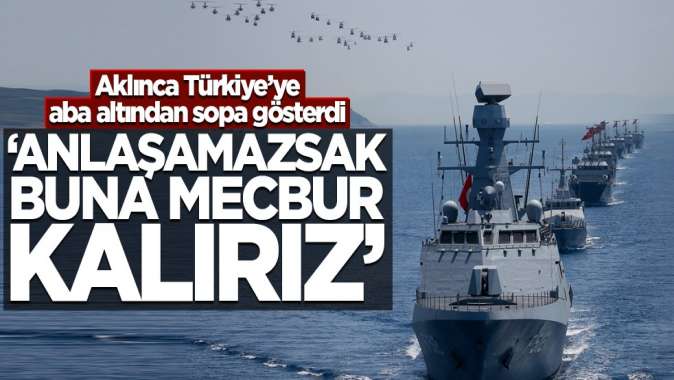 Anlaşamazsak buna mecbur kalırız