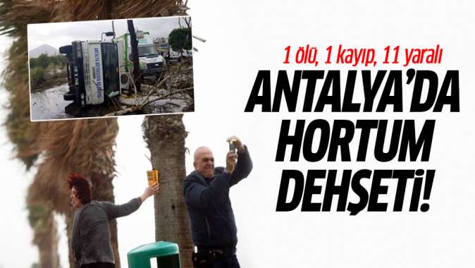 Antalyada hortum: 1 ölü, 1 kayıp, 11 yaralı