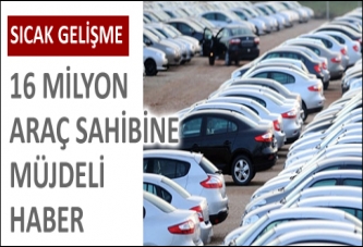 Araç sahiplerine müjdeli haber