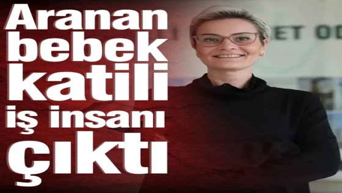 Aranan bebek katili iş insanı çıktı