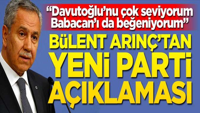 Arınçtan dikkat çeken yeni parti açıklaması!