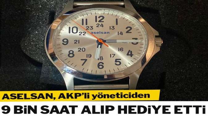 ASELSAN, AKP’li yöneticiden 9 bin saat alıp hediye etti!