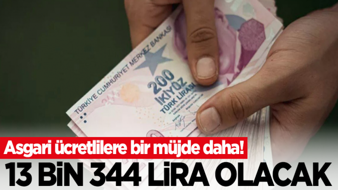 Asgari ücretlilere bir müjde daha! 13 bin 344 lira olacak