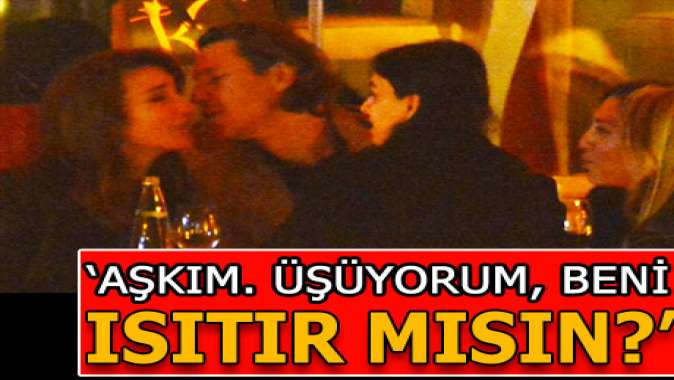 Aşkım üşüyorum!